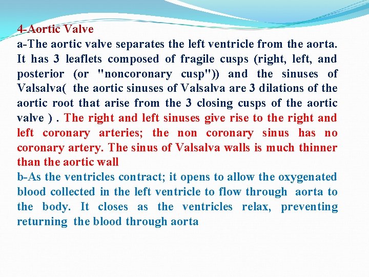 4 -Aortic Valve a-The aortic valve separates the left ventricle from the aorta. It