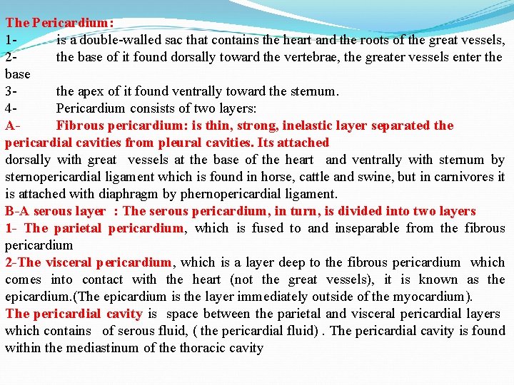 The Pericardium: 1 is a double-walled sac that contains the heart and the roots