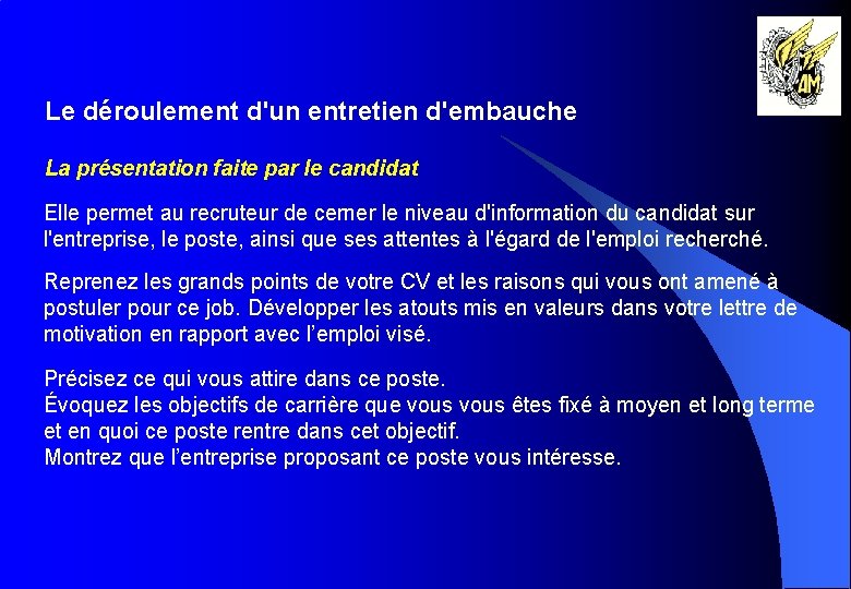 Le déroulement d'un entretien d'embauche La présentation faite par le candidat Elle permet au