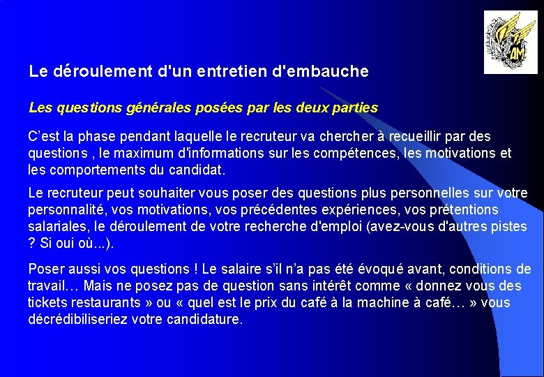 Le déroulement d'un entretien d'embauche Les questions générales posées par les deux parties C’est