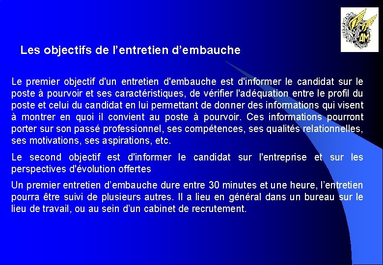 Les objectifs de l’entretien d’embauche Le premier objectif d'un entretien d'embauche est d'informer le