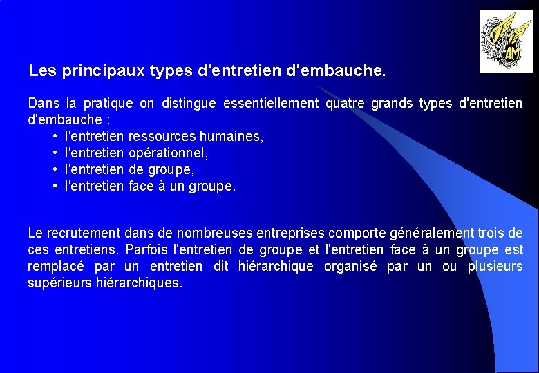 Les principaux types d'entretien d'embauche. Dans la pratique on distingue essentiellement quatre grands types