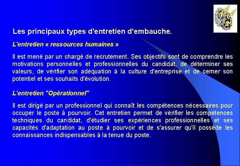 Les principaux types d'entretien d'embauche. L'entretien « ressources humaines » Il est mené par