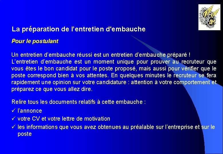 La préparation de l’entretien d'embauche Pour le postulant Un entretien d’embauche réussi est un