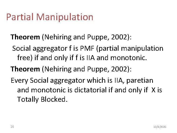 Partial Manipulation Theorem (Nehiring and Puppe, 2002): Social aggregator f is PMF (partial manipulation
