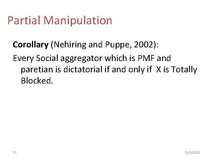 Partial Manipulation Corollary (Nehiring and Puppe, 2002): Every Social aggregator which is PMF and