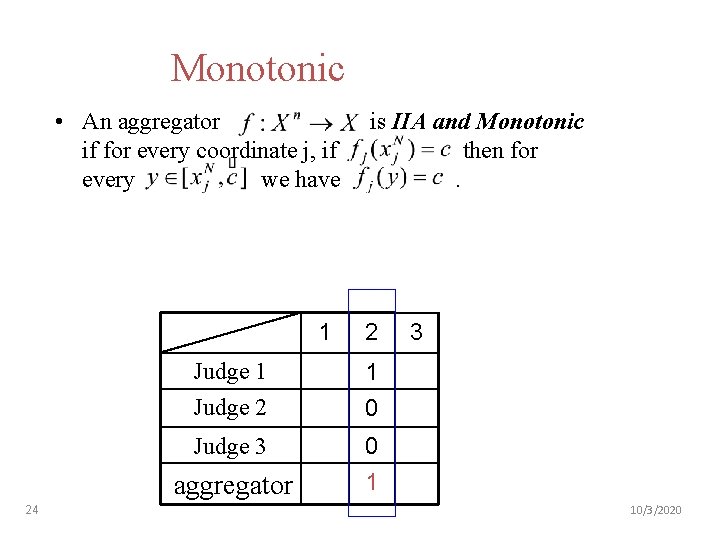 Monotonic • An aggregator if for every coordinate j, if every we have 1