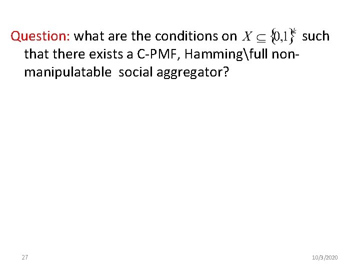 Question: what are the conditions on such that there exists a C-PMF, Hammingfull nonmanipulatable