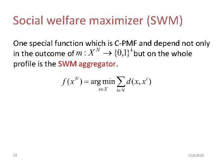 Social welfare maximizer (SWM) One special function which is C-PMF and depend not only
