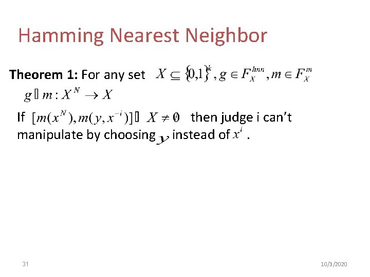Hamming Nearest Neighbor Theorem 1: For any set If manipulate by choosing 31 then
