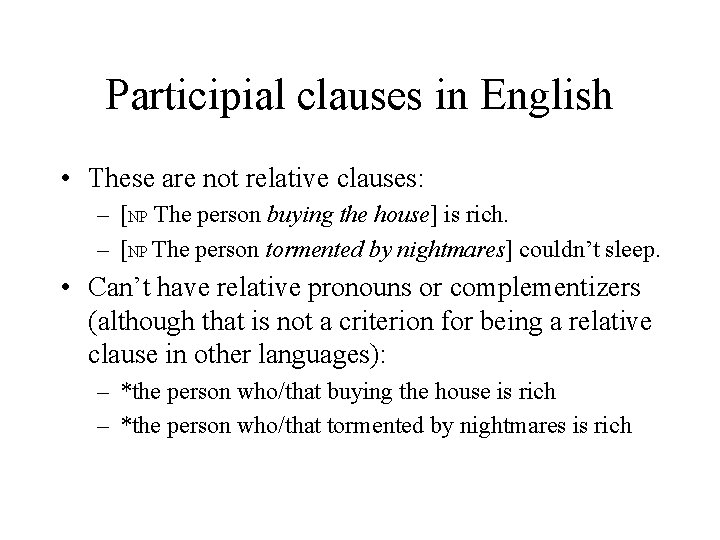 Participial clauses in English • These are not relative clauses: – [NP The person