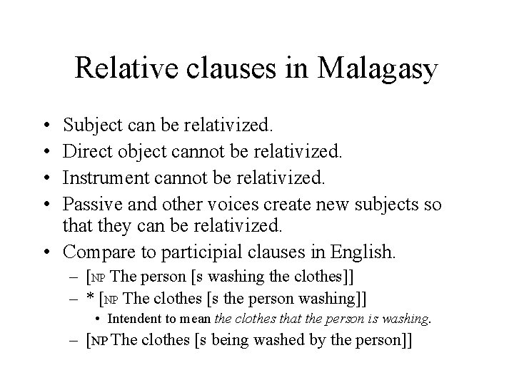 Relative clauses in Malagasy • • Subject can be relativized. Direct object cannot be