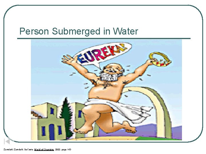 Person Submerged in Water Zumdahl, De. Coste, World of Chemistry 2002, page 143 