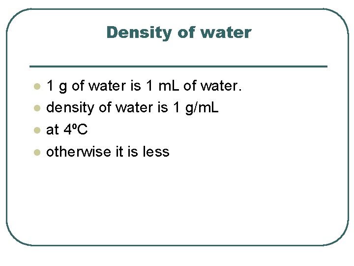 Density of water l l 1 g of water is 1 m. L of