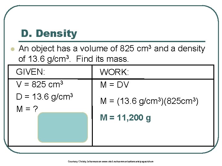 D. Density l An object has a volume of 825 cm 3 and a
