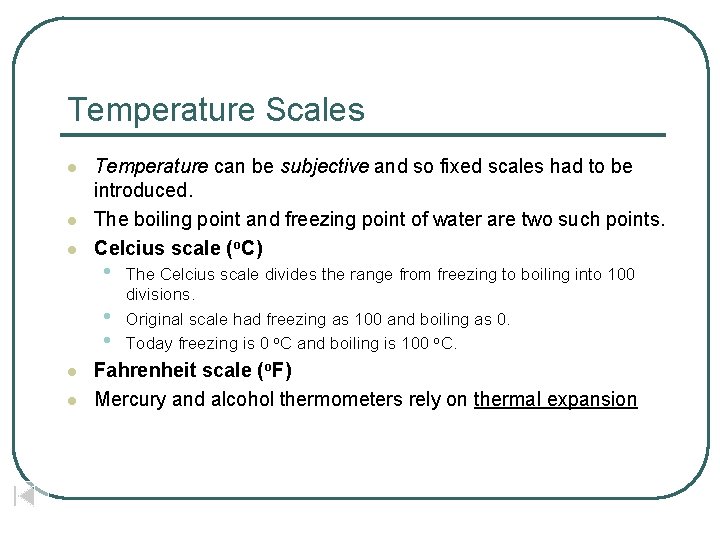 Temperature Scales l l l Temperature can be subjective and so fixed scales had