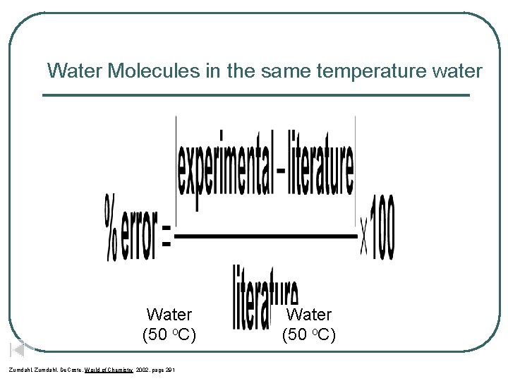 Water Molecules in the same temperature water Water (50 o. C) Zumdahl, De. Coste,