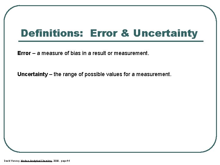 Definitions: Error & Uncertainty Error – a measure of bias in a result or