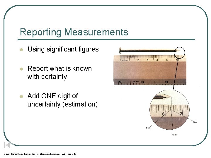 Reporting Measurements l Using significant figures l Report what is known with certainty l