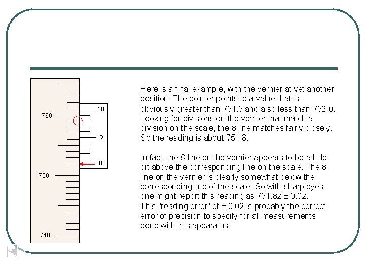 760 10 5 0 750 740 Here is a final example, with the vernier