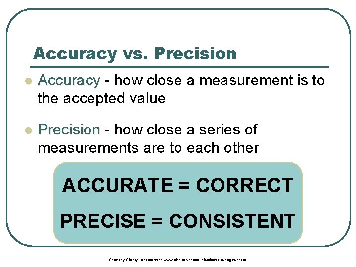 Accuracy vs. Precision l Accuracy - how close a measurement is to the accepted