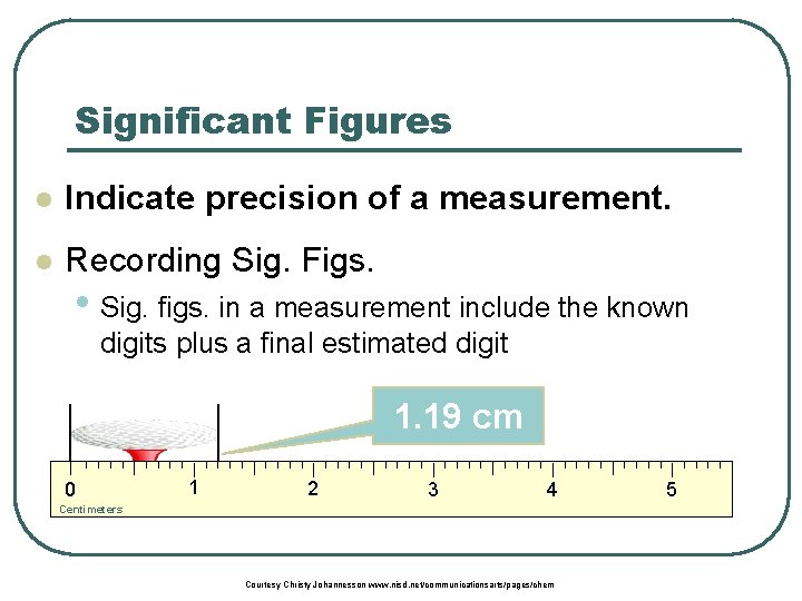 Significant Figures l Indicate precision of a measurement. l Recording Sig. Figs. • Sig.
