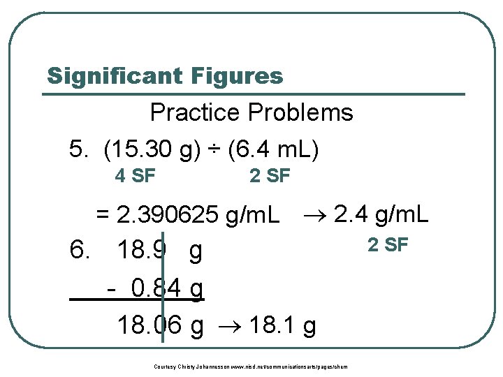 Significant Figures Practice Problems 5. (15. 30 g) ÷ (6. 4 m. L) 4