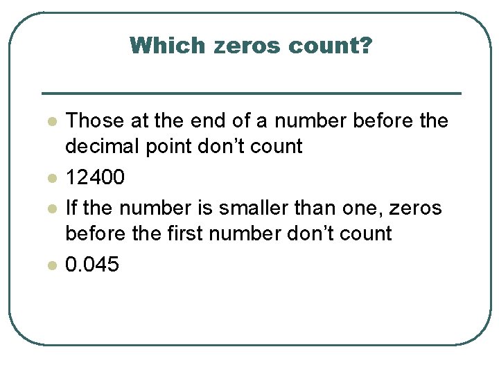 Which zeros count? l l Those at the end of a number before the