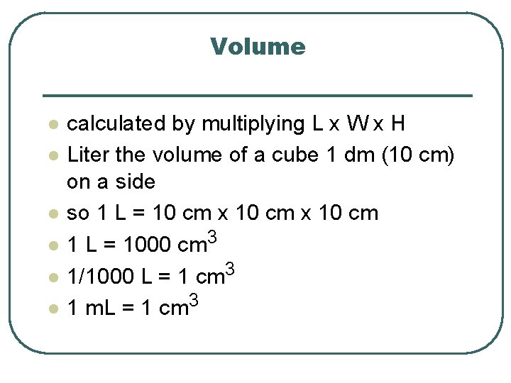 Volume l l l calculated by multiplying L x W x H Liter the