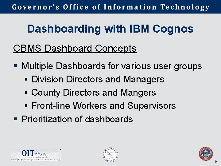 Dashboarding with IBM Cognos CBMS Dashboard Concepts § Multiple Dashboards for various user groups