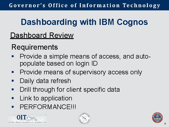 Dashboarding with IBM Cognos Dashboard Review Requirements § Provide a simple means of access,