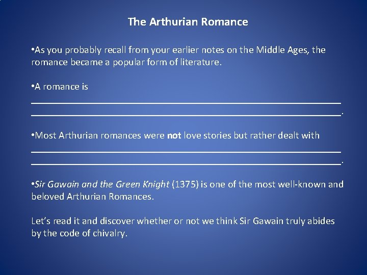 The Arthurian Romance • As you probably recall from your earlier notes on the