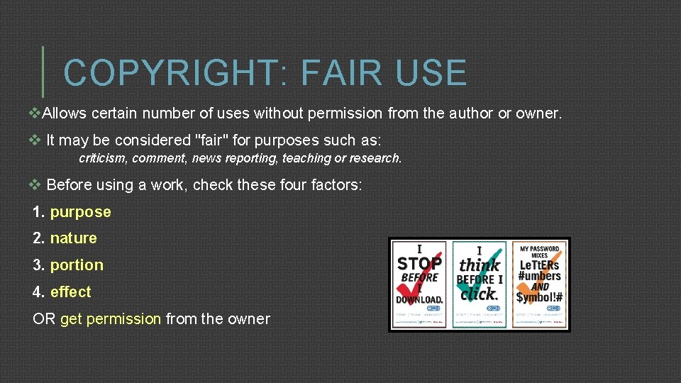 COPYRIGHT: FAIR USE v. Allows certain number of uses without permission from the author