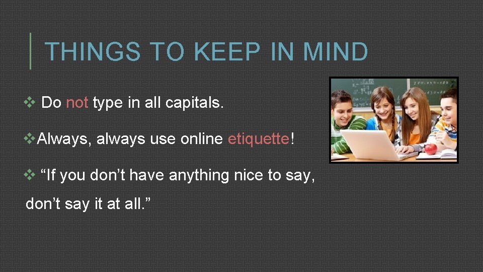 THINGS TO KEEP IN MIND v Do not type in all capitals. v. Always,