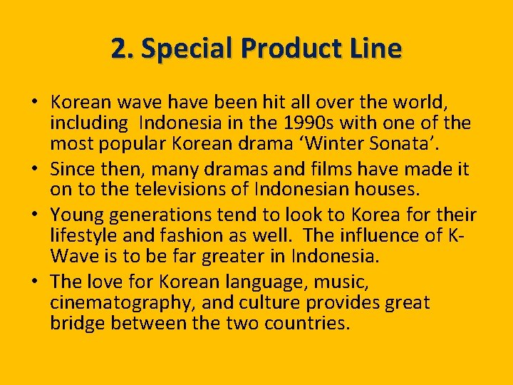 2. Special Product Line • Korean wave have been hit all over the world,