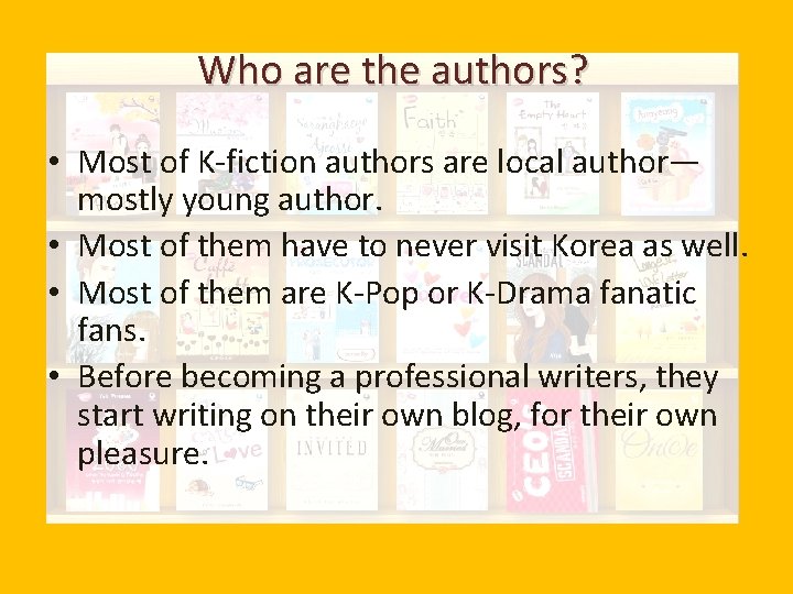 Who are the authors? • Most of K-fiction authors are local author— mostly young