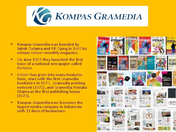 § Kompas Gramedia was founded by Jakob Oetama and PK Ojong in 1963 by