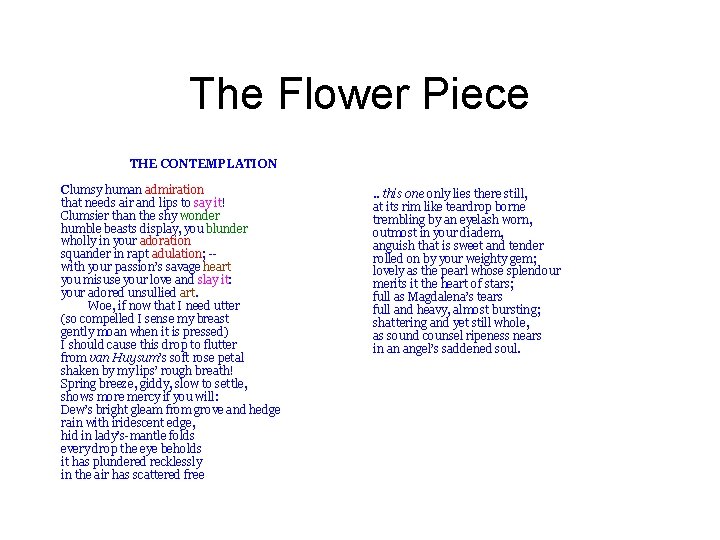 The Flower Piece THE CONTEMPLATION Clumsy human admiration that needs air and lips to