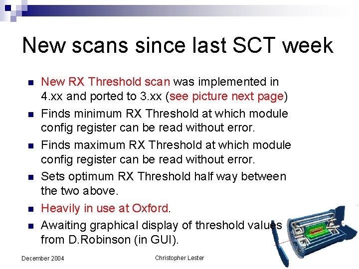 New scans since last SCT week n n n New RX Threshold scan was