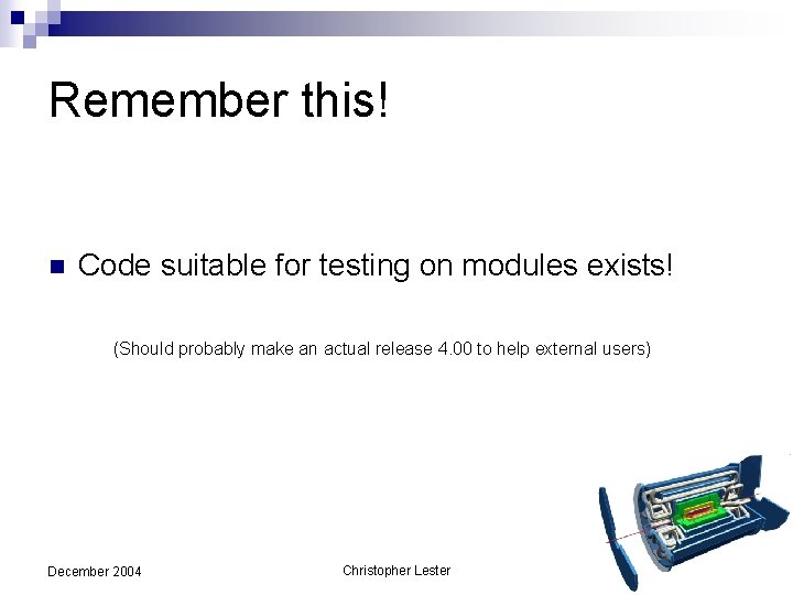 Remember this! n Code suitable for testing on modules exists! (Should probably make an