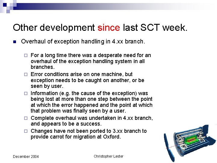 Other development since last SCT week. n Overhaul of exception handling in 4. xx
