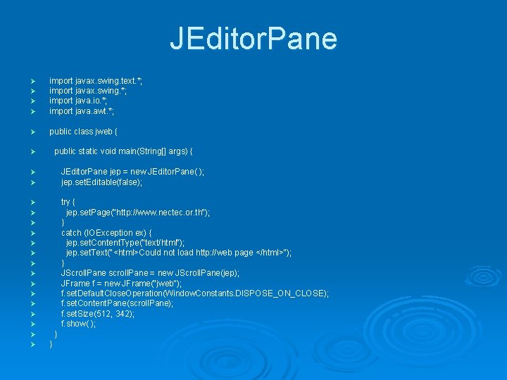 JEditor. Pane Ø Ø import javax. swing. text. *; ; import javax. swing. *;