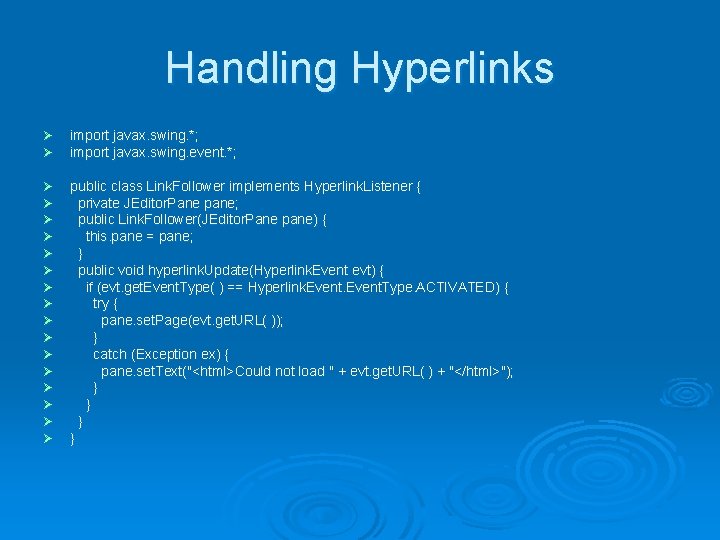 Handling Hyperlinks Ø Ø import javax. swing. *; import javax. swing. event. *; Ø