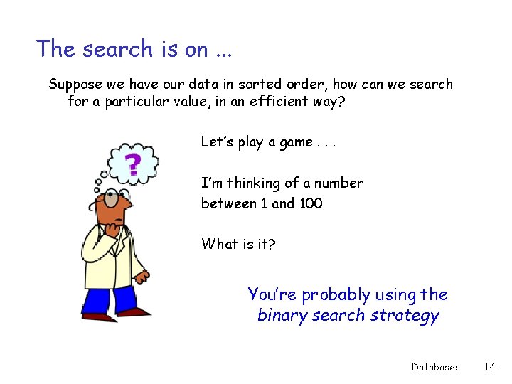 The search is on. . . Suppose we have our data in sorted order,