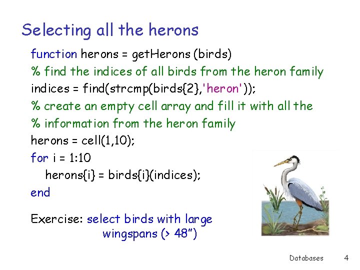 Selecting all the herons function herons = get. Herons (birds) % find the indices