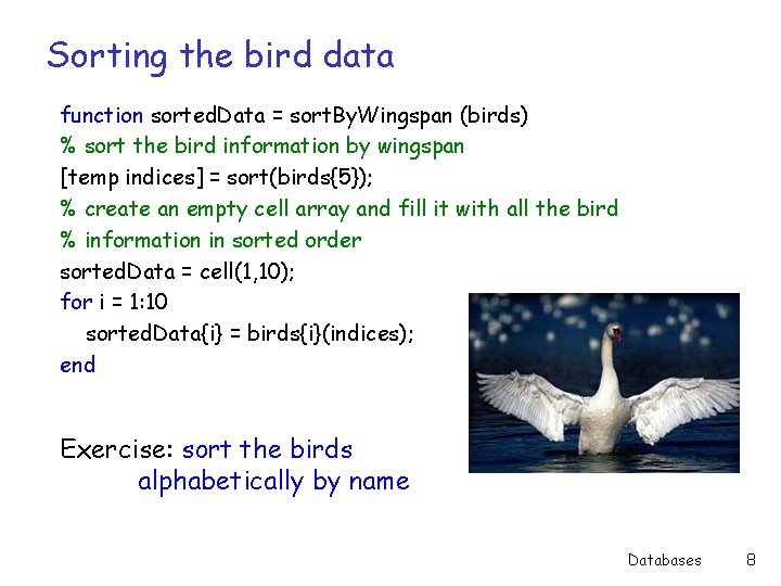 Sorting the bird data function sorted. Data = sort. By. Wingspan (birds) % sort