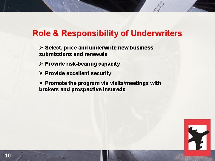 Role & Responsibility of Underwriters Ø Select, price and underwrite new business submissions and