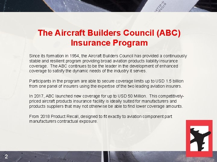 The Aircraft Builders Council (ABC) Insurance Program Since its formation in 1954, the Aircraft