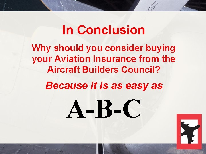 In Conclusion Why should you consider buying your Aviation Insurance from the Aircraft Builders