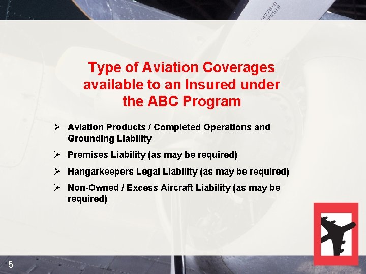 Type of Aviation Coverages available to an Insured under the ABC Program Ø Aviation